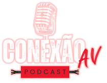 CONEXÃO AV PODCAST